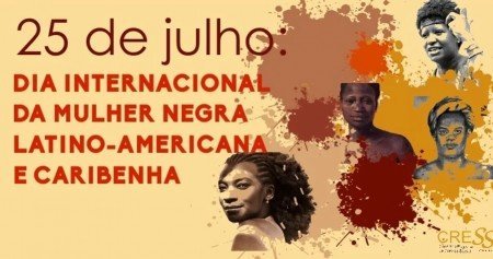 25 de julho: Dia Internacional da Mulher Negra Latino-Americana e Caribenha