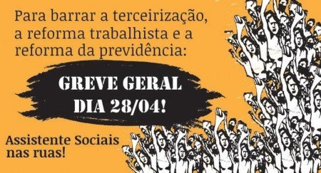 CRESS-BA adere a Greve Geral do dia 28 de abril e reafirma a necessidade de dizer não às contra reformas do Governo Temer