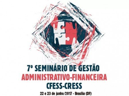 Gestão democrática e transparente é pauta do 7º Seminário Administrativo-Financeiro do Conjunto CFESS-CRESS