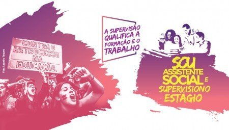 “Sou Assistente Social e Supervisiono Estágio – A supervisão qualifica a formação e o trabalho”