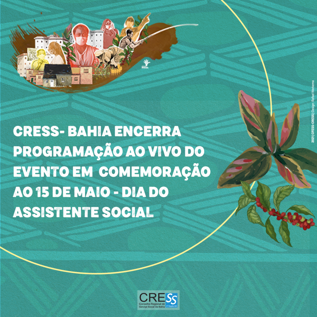 CRESS BA encerra programação ao vivo do evento em comemoração  ao 15 de maio – Dia da/o Assistente Social