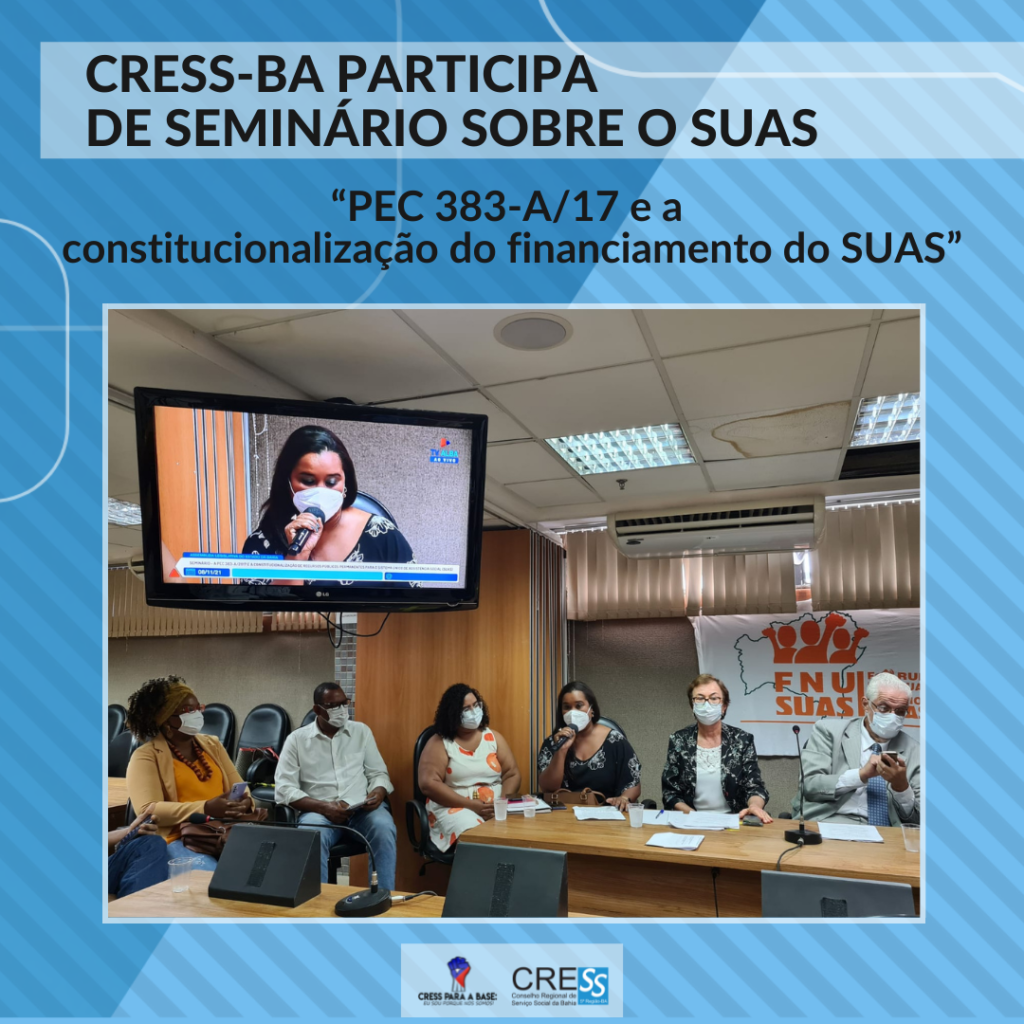 CRESS-BA presente em Seminário sobre o SUAS “PEC 383-A/17 e a constitucionalização do financiamento do SUAS”
