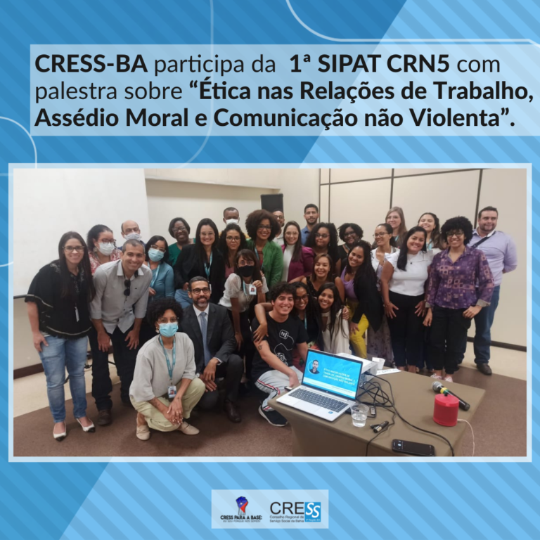 CRESS-BA participa da 1ª SIPAT CRN5 com palestra sobre “Ética nas Relações de Trabalho, Assédio Moral e Comunicação não Violenta”