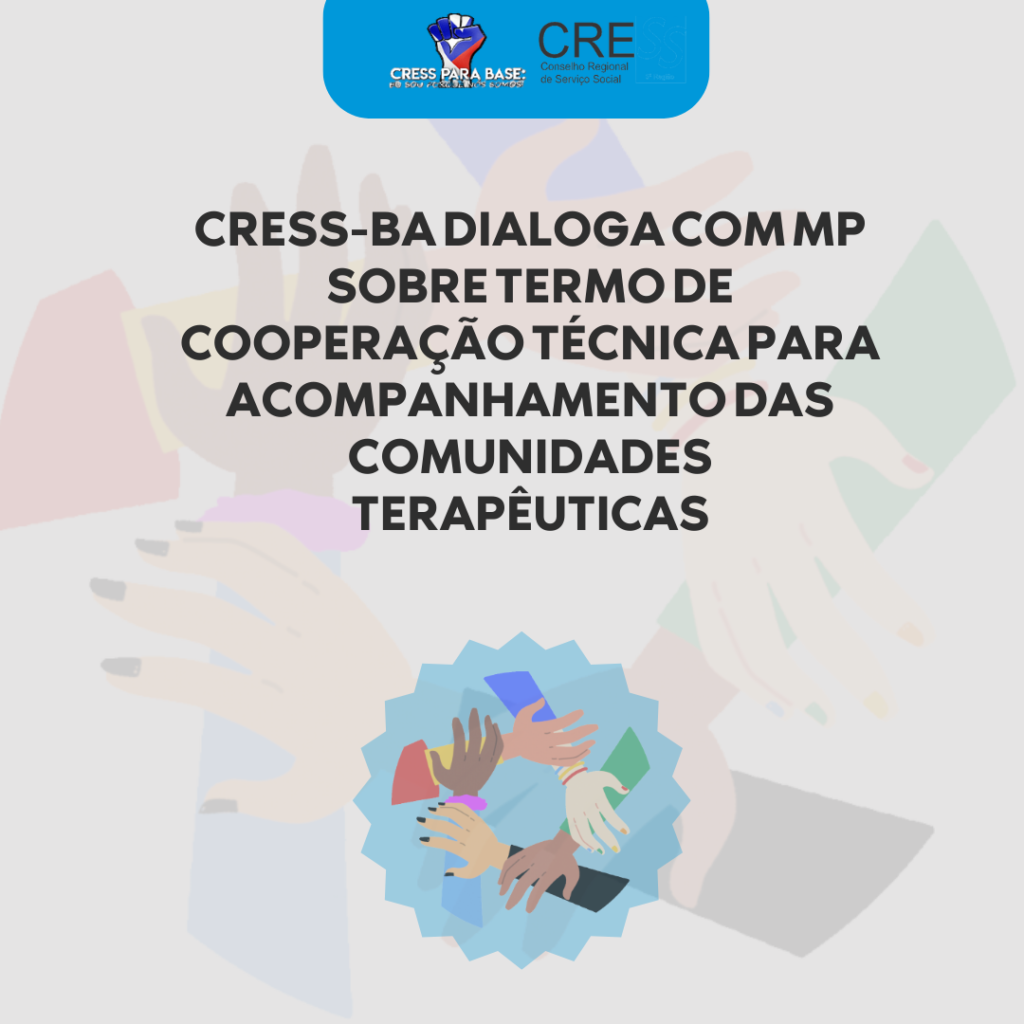 CRESS-BA dialoga com MP sobre termo de cooperação técnica para acompanhamento das Comunidades Terapêuticas