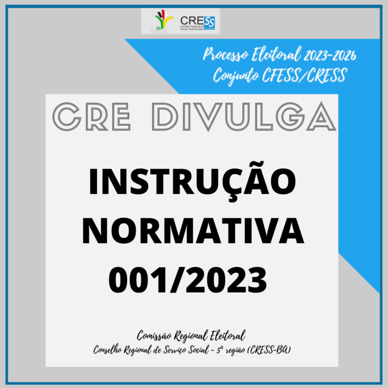 Eleições CFESS-CRESS: Comissão Regional Eleitoral 2023-2026 divulga Instrução Normativa Nº 001/2023