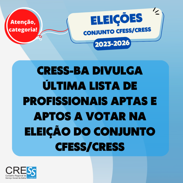 CRESS-BA divulga última lista de profissionais aptas/os a votar nas eleições conjuntas CFESS-CRESS 2023-2026
