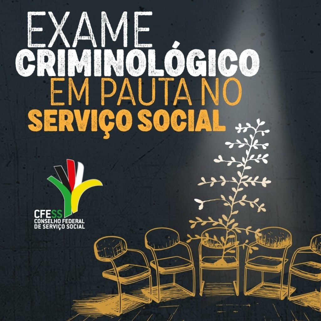 Exame criminológico é assunto para assistente social!