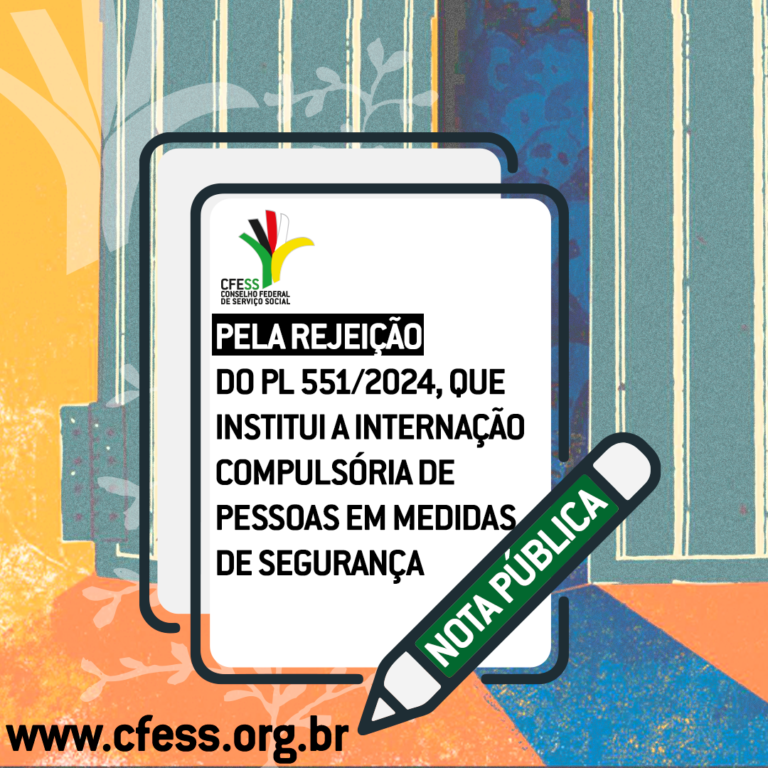 Pela rejeição do PL 551/2024, que institui a internação compulsória de pessoas em medidas de segurança