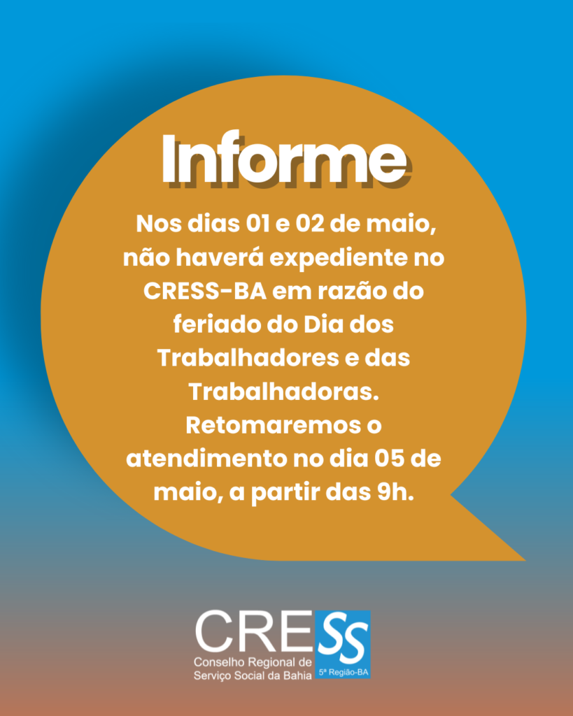 O CRESS-BA informa que não haverá expediente nos dias 01 e 02 de maio