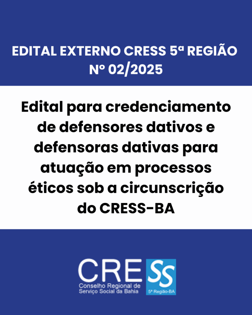 Comissão de Ética do CRESS-BA divulga novo edital para defensor e defensora dativos