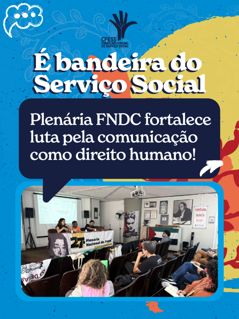 É bandeira do Serviço Social: Plenária FNDC fortalece luta pela comunicação como direito humano!